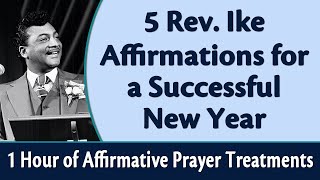 5 Rev Ike Affirmations for a Successful New Year  1 Hour of Affirmative Prayer Treatments [upl. by Enirehtak]