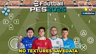 Main eFootball PES 2025 PPSSPP NO TEXTURES SAVEDATA Full Transfers amp Kits 202425 Best Graphics [upl. by Adnohral]