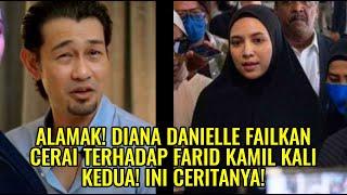 Alamak Diana Danielle Failkan Cerai Terhadap Farid Kamil Kali Kedua Ini Ceritanya [upl. by Zaob921]