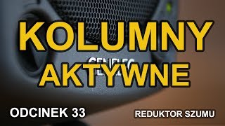 Kolumny aktywne  Odc33 Reduktor Szumu [upl. by Caddaric]