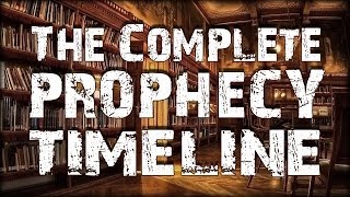 The Complete Prophecy Timeline [upl. by Erasme76]