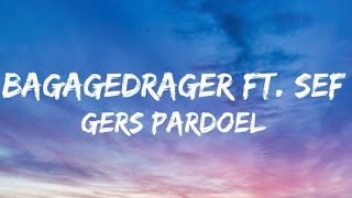 Gers Pardoel amp Sef  Bagagedrager SongtekstLyrics [upl. by Nhor]