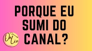 PORQUE EU SUMI DO CANAL EXPLICAÇÕES E NOVIDADES [upl. by Case]