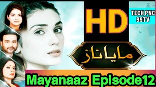 EPISODE 12 MAYANAAZMayanaaz drama Episode 12 mayanaaz drama HD Tech PNC 99tv [upl. by Zetrauq]