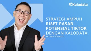 Panduan Lengkap  Strategi Ampuh Riset Pasar Potential TikTok dengan Kalodata by Michael Sugiarto [upl. by Goldstein214]