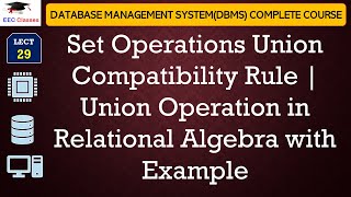 L29 Set Operations Union Compatibility Rule  Union Operation in Relational Algebra with Example [upl. by Lerrej]