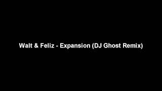 Walt amp Feliz  Expansion DJ Ghost Remix [upl. by Akimed]