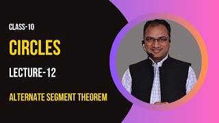 Class 10 Mathematics  Chapter 10 Circles II Lecture  12  Alternate segment Theorem [upl. by Liris]