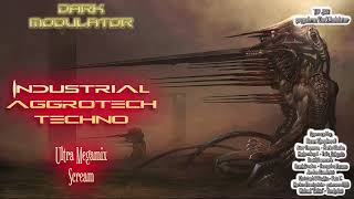 INDUSTRIAL  AGGROTECH  TECHNO SCREAM Ultra Megamix From DJ DARK MODULATOR [upl. by Ezirtaeb]