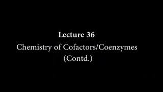 Lecture 36  Chemistry of cofactorscoenzymes Contd swayamprabha CH37SP [upl. by Bram504]