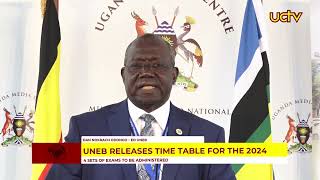 UNEB Releases Time Table for 2024 Examinations [upl. by Zosi]