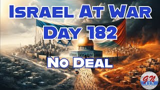 GNITN Special Edition Israel At War Day 182 No Deal [upl. by Jecho]