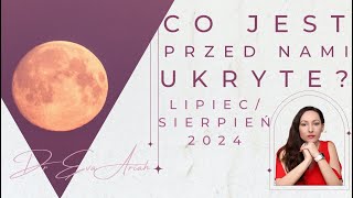 Co jest przed nami ukryte Lipiecsierpien 2024 wszystkie znaki [upl. by Sherborn]