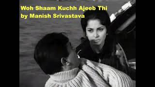 Woh Shaam Kuchh Ajeeb Thi  cover by Manish Srivastava [upl. by Linea500]