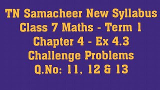 TN Samacheer Class 7 Maths New Syllabus Term 1Chapter 4 Ex 43 Challenge Problems QNo 11 to 13 [upl. by Sands]