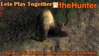 Lets Play Together The Hunter 2013 03  Die Wapiti Familie wird abgeschlachtet [upl. by Cappella]