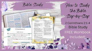 How to Study the Bible StepbyStep  2 Corinthians Bible Study  Studying 2 Corinthians214 [upl. by Keyte]