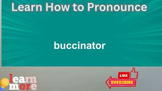 How to Pronounce buccinator [upl. by Gitt]