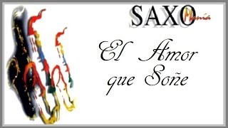 EL AMOR QUE SOÑE SAXO [upl. by Ssyla]