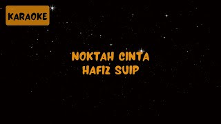 Hafiz Suip  Noktah Cinta Karaoke [upl. by Murrell34]