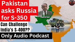 Pakistan asks Russia for S350 Missile Defence System  Can it Challenge Indias S400 [upl. by Wartow]