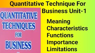 Quantitative Technique For Business Unit1MeaningCharacteristicsFunctionsImportanceLimitations [upl. by Ashling75]