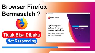 Cara Mengatasi Mozilla Firefox Tidak Bisa Dibuka dan Not Responding Terbaru 2024 [upl. by Steady]