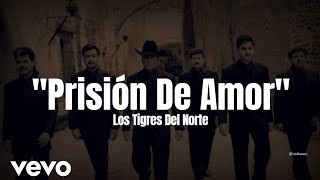 Los Tigres Del Norte  Prisión De Amor LETRA [upl. by Peednama]