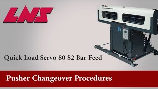 LNS Quick Load Servo 80 S2 Bar Feed Pusher Changeover [upl. by Soigroeg]