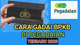 Gadai BPKB di pegadaian  Cara Gadai BPKB di Pegadaian  2023 [upl. by Dietz]