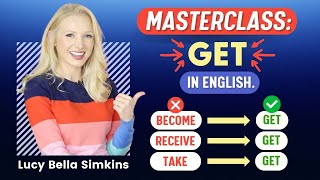 How to use GET in English MASTERCLASS [upl. by Ginny]