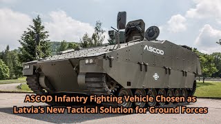 ASCOD Infantry Fighting Vehicle Chosen as Latvia’s New Tactical Solution for Ground Forces [upl. by Huai]