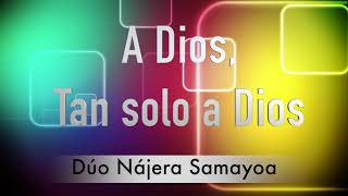 Dúo Nájera Samayoa quotSolo a Dios la gloriaquot [upl. by Attaynik]