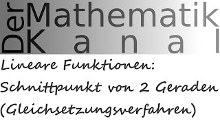 Lineare Funktionen Schnittpunkt von 2 Geraden Gleichsetzungsverfahren  DerMathematikKanal [upl. by Surtimed]