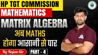 HP TGT Commission 2024 Mathematics Matrix Algebra Part4  Most Important Questions  By Rajeev Sir [upl. by Mallina]