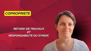 responsabilité du syndic et retard de travaux [upl. by Anerual]