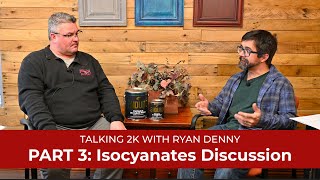 Isocyanates Talking 2K with Ryan Denny  Part 3  Polyurethane  General Finishes [upl. by Aicsila]