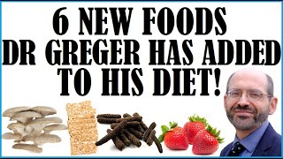 6 New Foods Dr Greger Has Added To His Diet [upl. by Layman]