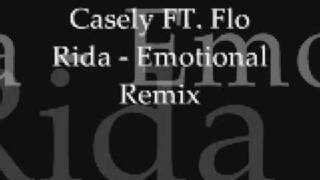 casely ft flo rida  emotional remix [upl. by Naibaf384]