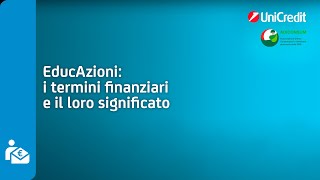 I termini finanziari e il loro significato  UniCredit EducAzioni [upl. by Linea]