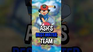 Ash Ketchums BEST Water Team [upl. by Hilar646]