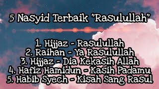 5 Nasyid Terbaik quotRasulullahquot [upl. by Barbabra]