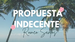 Romeo Santos  Propuesta Indecente Letra Lyrics [upl. by Eladnar]