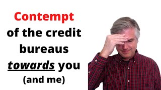 Rant about credit bureaus and why they feel contempt towards consumers [upl. by Enaasiali]