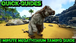 Ark Quick Guides  Megatherium  The 1 Minute Taming Guide [upl. by Afesoj]