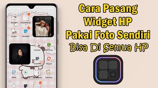 Cara Membuat Tampilan Widget Pakai Foto Sendiri Di Semua Hp Android [upl. by Naujled238]