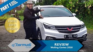 REVIEW Wuling Cortez 2018 Indonesia Part 1 dari 2  Carmudi Indonesia [upl. by Irakuy827]