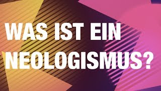 WAS IST EIN NEOLOGISMUS [upl. by Lattimer]