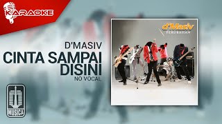 DMASIV  Cinta Sampai Disini Original Karaoke Video  No Vocal [upl. by Durkin259]