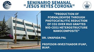 Conferencia quotProduction of Formaldehyde through Photocatalytic Reduction of CO2 over rGO Graftedquot [upl. by Bobinette]